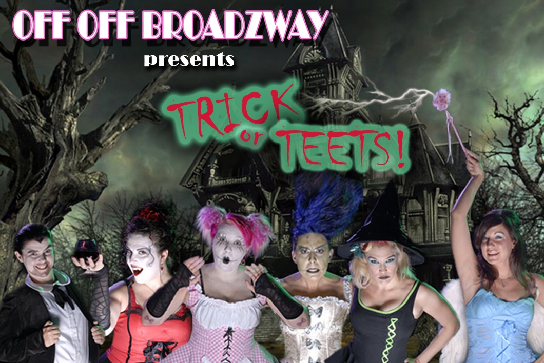 Off Off Broadzway presents Trick or Teets!